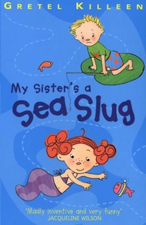 My Sister''s A Sea Slug