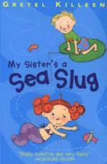 My Sister''s A Sea Slug