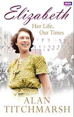 Elizabeth: Her Life, Our Times