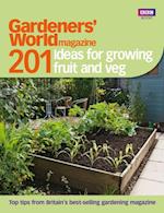 Gardeners' World: 201 Ideas for Growing Fruit and Veg