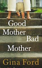 Good Mother, Bad Mother