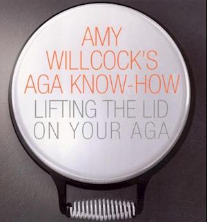 Amy Willcock''s Aga Know-How