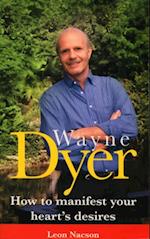 Wayne Dyer - How To Manifest Your Hearts Desire
