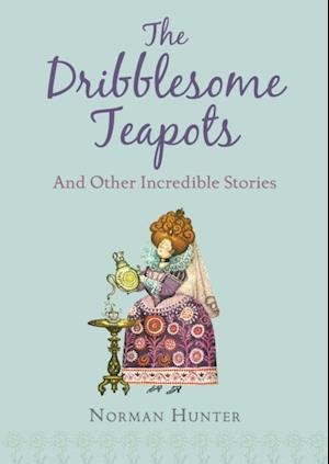 Dribblesome Teapots and Other Incredible Stories