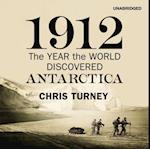1912: The Year the World Discovered Antarctica