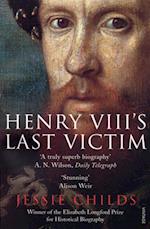 Henry VIII''s Last Victim