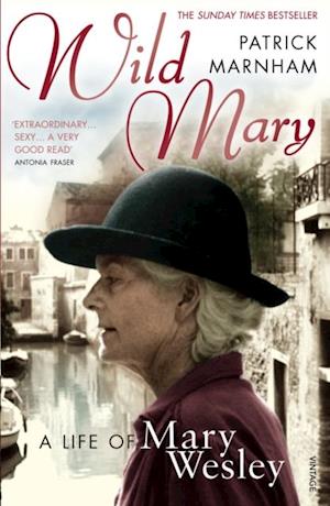 Wild Mary: The Life Of Mary Wesley