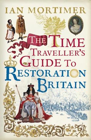 Time Traveller's Guide to Restoration Britain