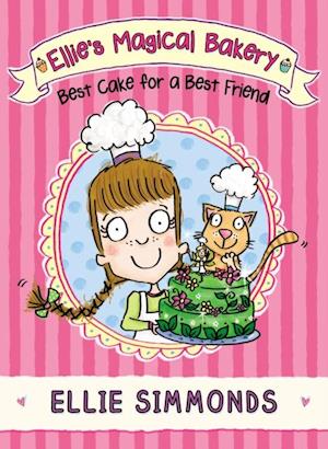 Ellie''s Magical Bakery: Best Cake for a Best Friend