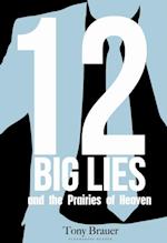 12 Big Lies and the Prairies of Heaven