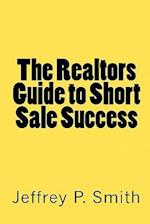 The Realtors Guide to Short Sale Success