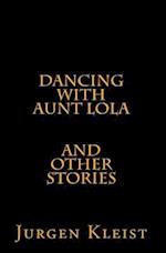 Dancing with Aunt Lola and Other Stories
