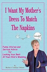 I Want My Mother's Dress to Match the Napkins