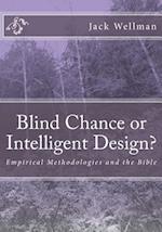 Blind Chance or Intelligent Design?