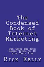 The Condensed Book of Internet Marketing