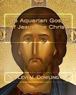 The Aquarian Gospel of Jesus the Christ