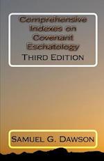 Comprehensive Indexes on Covenant Eschatology