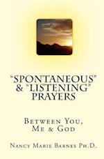 "Spontaneous" & "Listening" Prayers: Between You, Me & God 