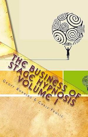 The Business of Stage Hypnosis Volume 1