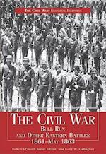 Civil War Bull Run & Other Eastern Battles, 1861-May 1863