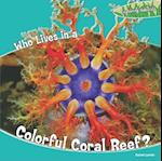 Who Lives in a Colorful Coral Reef?