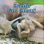 Snails Are Gross!