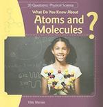 What Do You Know about Atoms and Molecules?