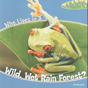 Who Lives in a Wild, Wet Rain Forest?