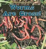 Worms Are Gross!