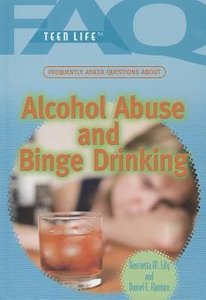 Frequently Asked Questions about Alcohol Abuse and Binge Drinking