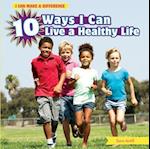 10 Ways I Can Live a Healthy Life