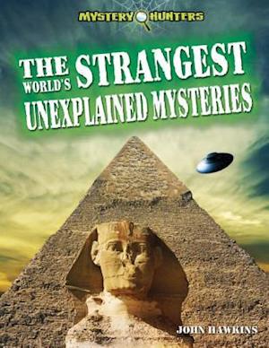 The World's Strangest Unexplained Mysteries