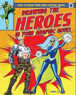 Drawing the Heroes in Your Graphic Novel