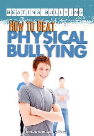 How to Beat Physical Bullying