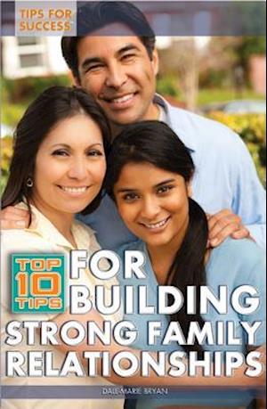 Top 10 Tips for Building Strong Family Relationships