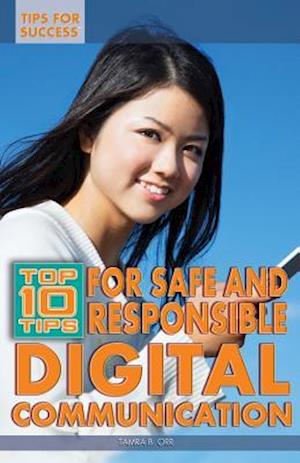 Top 10 Tips for Safe and Responsible Digital Communication