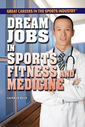 Dream Jobs in Sports Fitness and Medicine