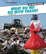 What Do We Do with Trash?
