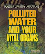 Polluted Water and Your Vital Organs