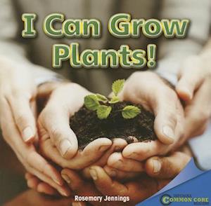 I Can Grow Plants!