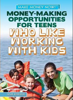Money-Making Opportunities for Teens Who Like Working with Kids