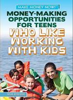 Money-Making Opportunities for Teens Who Like Working with Kids