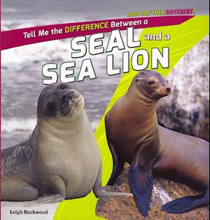Tell Me the Difference Between a Seal and a Sea Lion