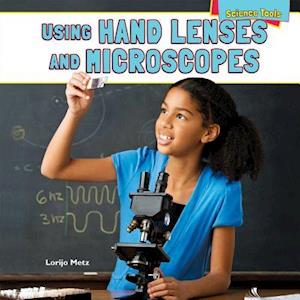 Using Hand Lenses and Microscopes