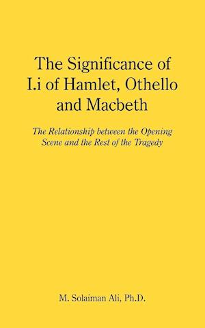 The Significance of I.i of Hamlet, Othello and Macbeth