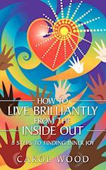 How to Live Brilliantly from the Inside Out