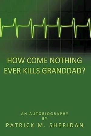 How Come Nothing Ever Kills Granddad?