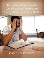 The Factors Responsible for Low Educational Achievement Among African-Caribbean Youths