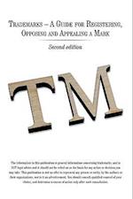 Trademarks - A Guide for Registering, Opposing and Appealing a Mark