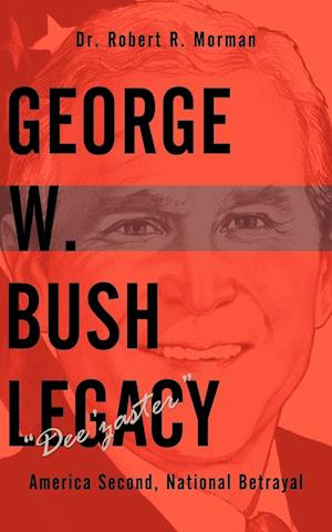 George W. Bush Legacy - Dee'zaster